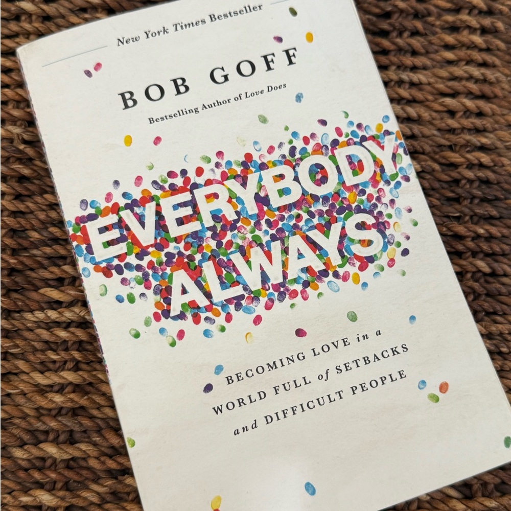 EVERYBODY ALWAYS By Bob Goff • Book